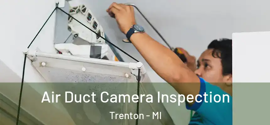  Air Duct Camera Inspection Trenton - MI