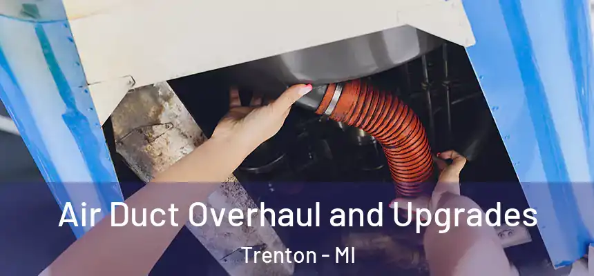  Air Duct Overhaul and Upgrades Trenton - MI