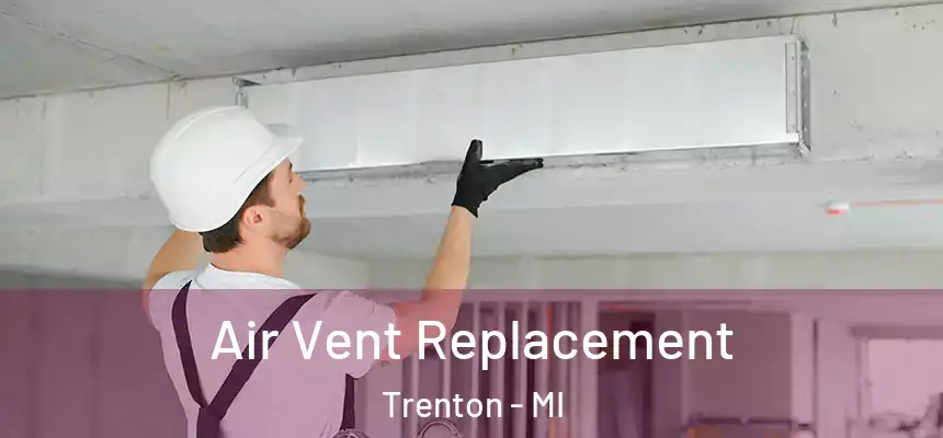  Air Vent Replacement Trenton - MI