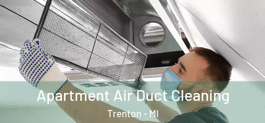 Apartment Air Duct Cleaning Trenton - MI