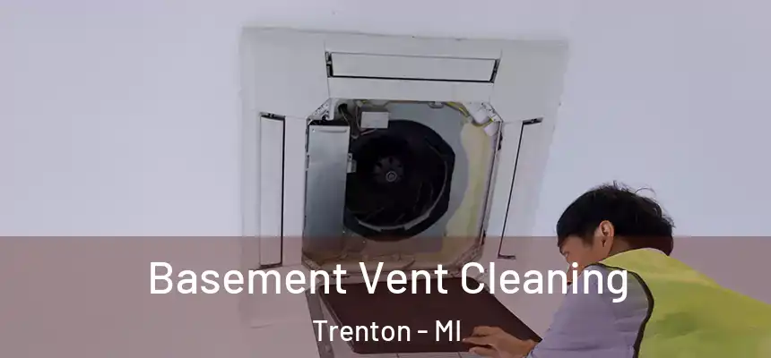  Basement Vent Cleaning Trenton - MI
