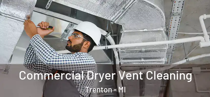  Commercial Dryer Vent Cleaning Trenton - MI