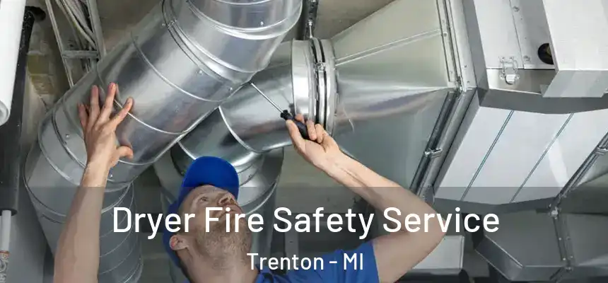  Dryer Fire Safety Service Trenton - MI