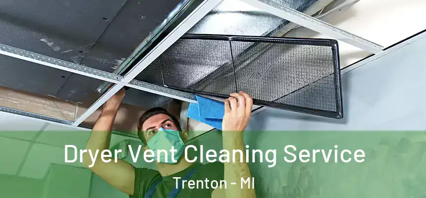  Dryer Vent Cleaning Service Trenton - MI