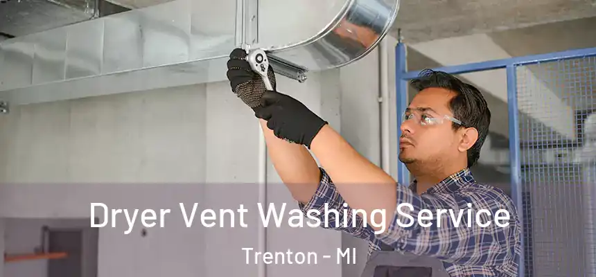  Dryer Vent Washing Service Trenton - MI