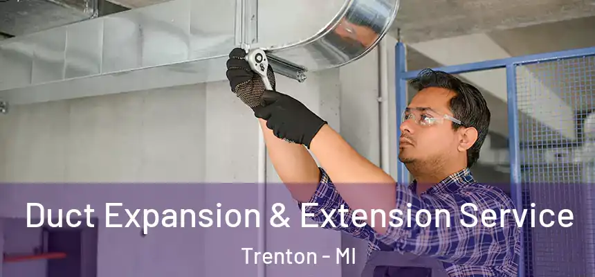  Duct Expansion & Extension Service Trenton - MI