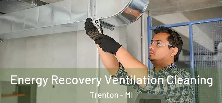 Energy Recovery Ventilation Cleaning Trenton - MI