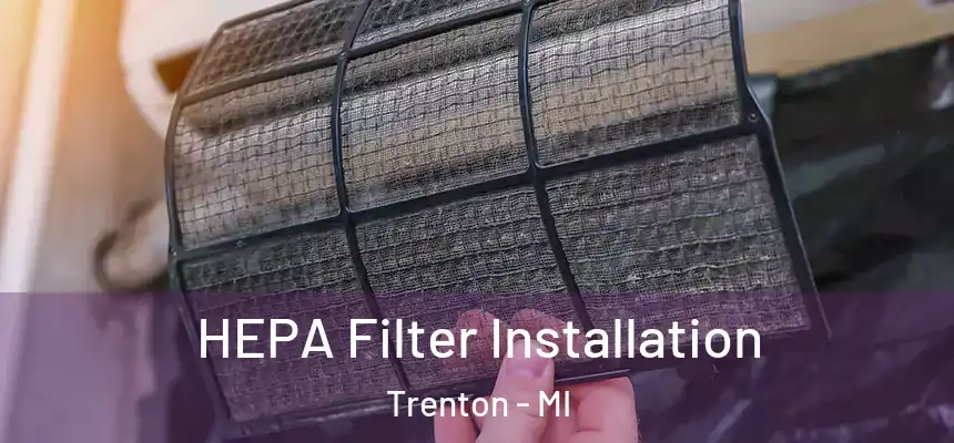 HEPA Filter Installation Trenton - MI