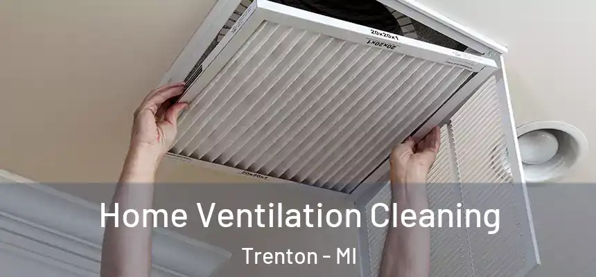  Home Ventilation Cleaning Trenton - MI