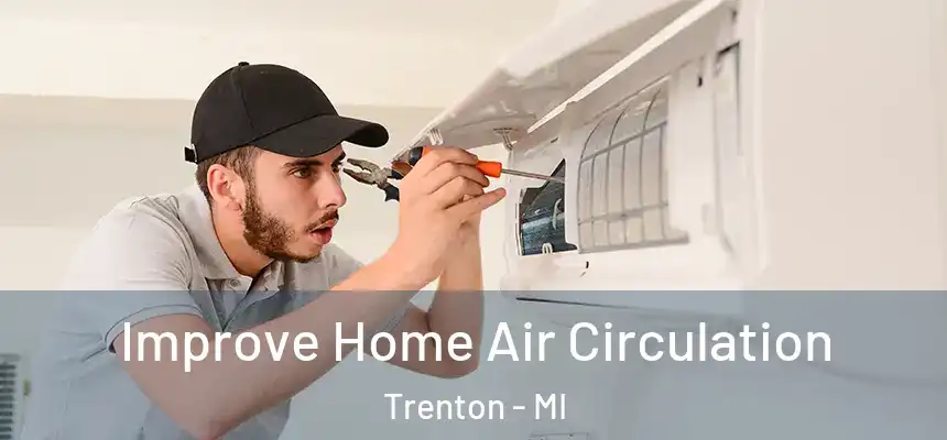 Improve Home Air Circulation Trenton - MI