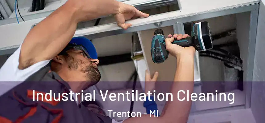  Industrial Ventilation Cleaning Trenton - MI