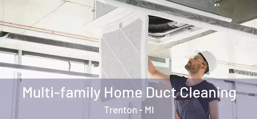 Multi-family Home Duct Cleaning Trenton - MI