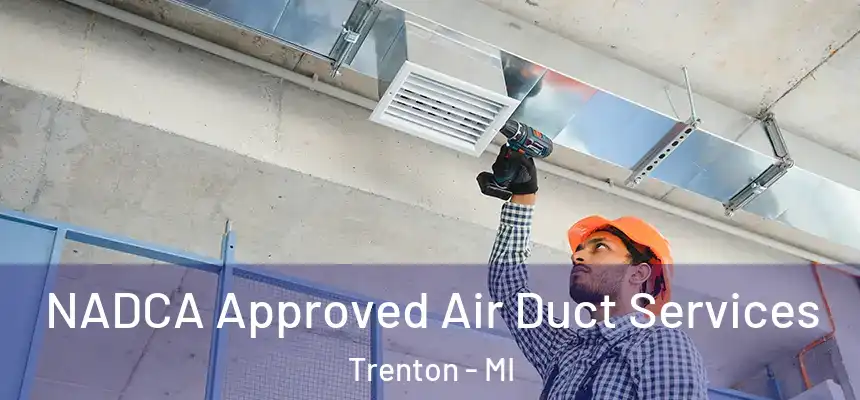  NADCA Approved Air Duct Services Trenton - MI