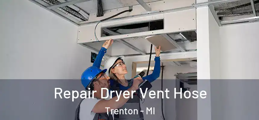 Repair Dryer Vent Hose Trenton - MI