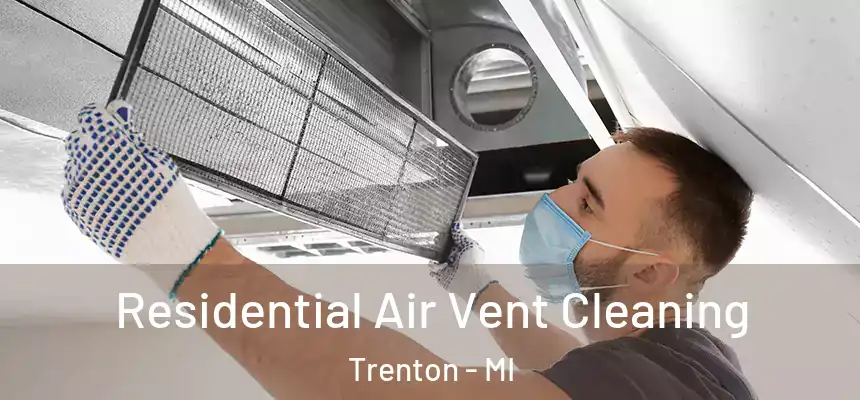  Residential Air Vent Cleaning Trenton - MI