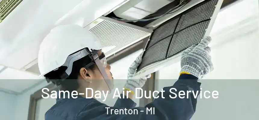  Same-Day Air Duct Service Trenton - MI