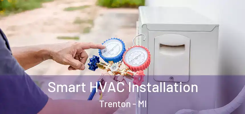 Smart HVAC Installation Trenton - MI